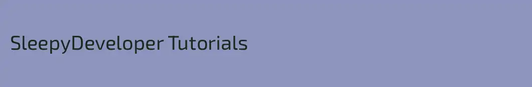 SleepyDeveloper Tutorials